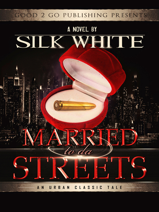 Title details for Married to da Streets by Silk White - Available